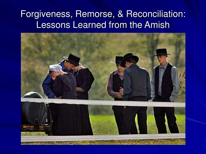 forgiveness remorse reconciliation lessons learned from the amish