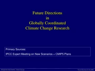 Future Directions  in Globally Coordinated  Climate Change Research