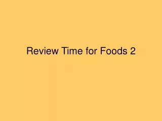 Review Time for Foods 2