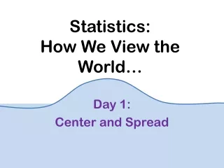 Statistics:  How We View the World…
