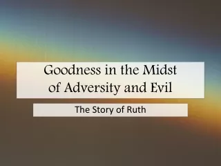 Goodness in the Midst of Adversity and Evil