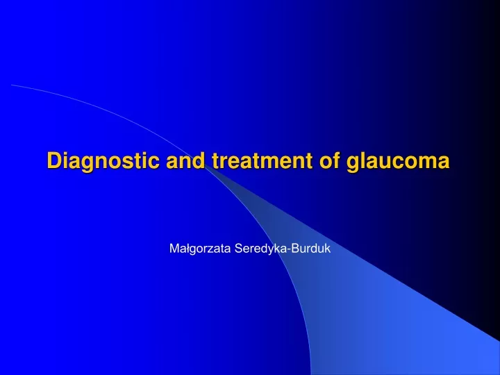 diagnostic and treatment of glaucoma