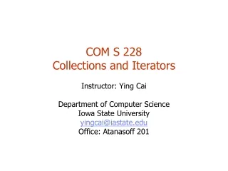 COM S 228 Collections and Iterators Instructor: Ying Cai Department of Computer Science