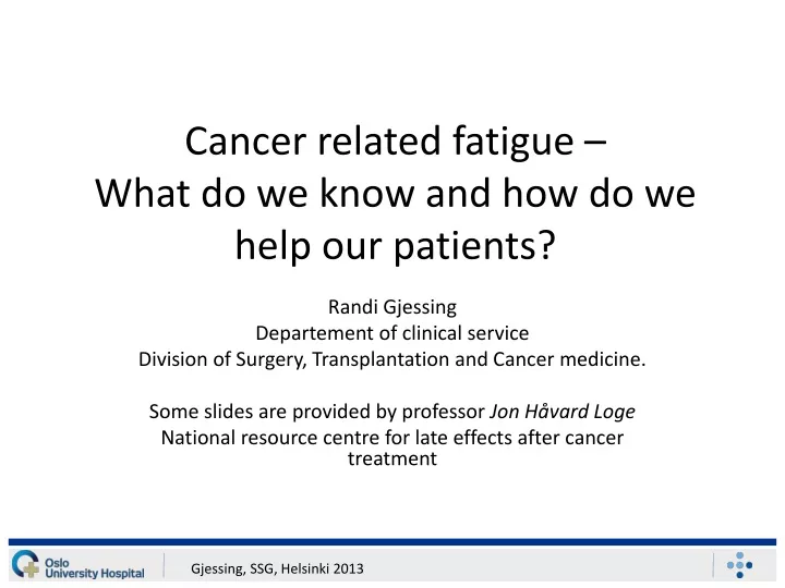 cancer related fatigue what do we know and how do we help our patients