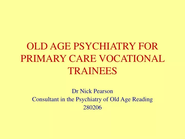 old age psychiatry for primary care vocational trainees