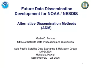 Future Data Dissemination Development for NOAA / NESDIS Alternative Dissemination Methods (ADM)