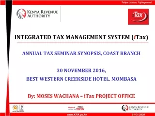 INTEGRATED TAX MANAGEMENT SYSTEM ( i Tax) ANNUAL TAX SEMINAR SYNOPSIS, COAST BRANCH
