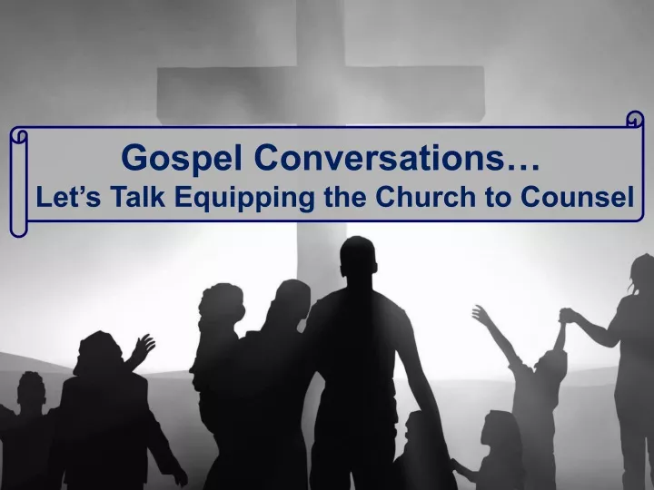 gospel conversations let s talk equipping