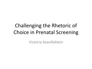 Challenging the Rhetoric of Choice in Prenatal Screening