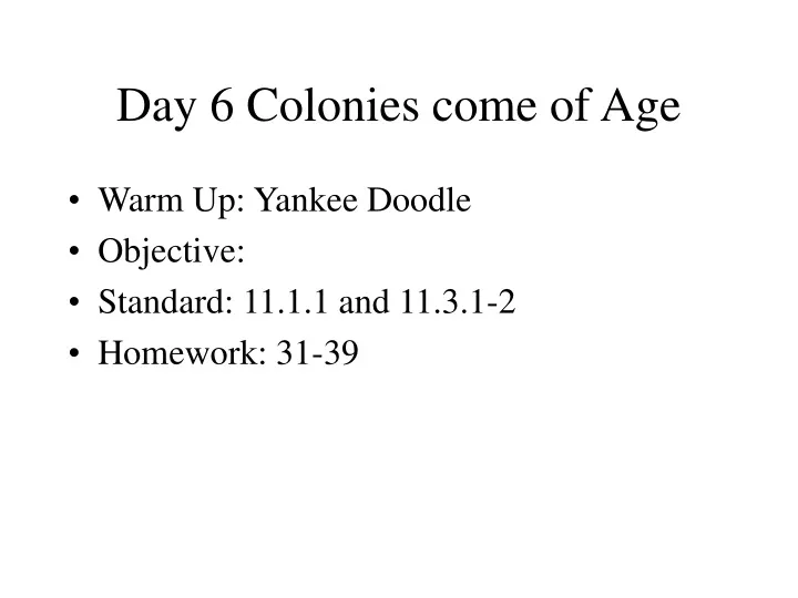 day 6 colonies come of age