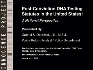 Post-Conviction DNA Testing Statutes in the United States:  A National Perspective Presented By: