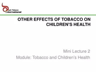 OTHER EFFECTS OF TOBACCO ON CHILDREN ’ S HEALTH