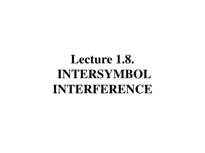 lecture 1 8 intersymbol interference