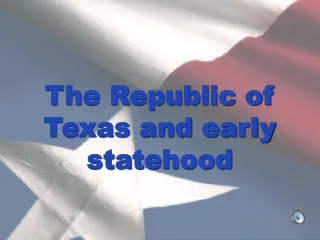 The Republic of Texas and early statehood