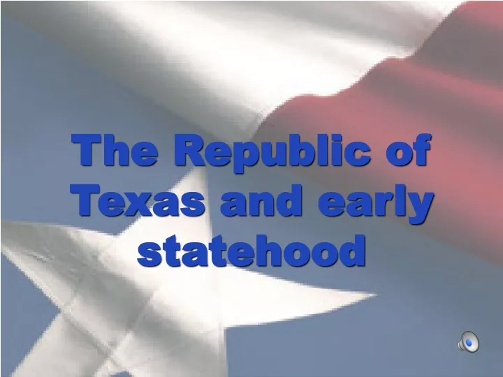 the republic of texas and early statehood