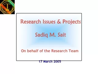 Research Issues &amp; Projects Sadiq M. Sait