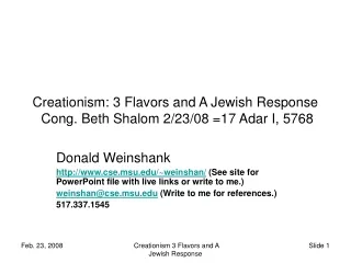 Creationism: 3 Flavors and A Jewish Response  Cong. Beth Shalom 2/23/08 =17 Adar I, 5768