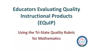 Educators Evaluating Quality Instructional Products  ( EQuIP )