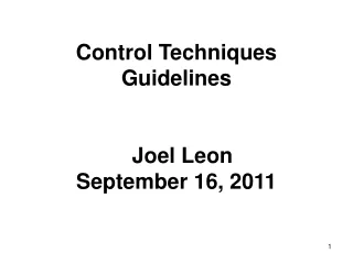Control Techniques Guidelines   Joel Leon September 16, 2011