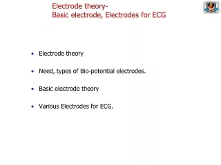 Electrode theory-  	Basic electrode, Electrodes for ECG