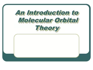 An Introduction to   Molecular Orbital Theory