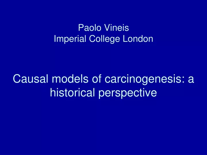 paolo vineis imperial college london causal models of carcinogenesis a historical perspective