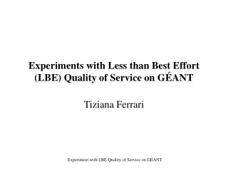 Experiments with Less than Best Effort (LBE) Quality of Service on GÉANT