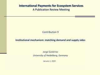 Contribution 9 Institutional mechanism: matching demand and supply sides Jorge Gutiérrez