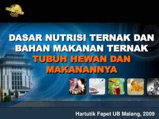 DASAR NUTRISI TERNAK DAN BAHAN MAKANAN TERNAK  TUBUH HEWAN DAN MAKANANNYA