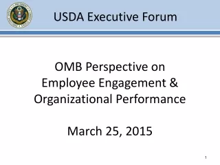 OMB Perspective on Employee Engagement &amp; Organizational Performance March 25, 2015