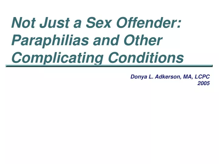 not just a sex offender paraphilias and other complicating conditions