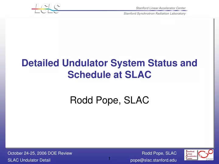 detailed undulator system status and schedule at slac
