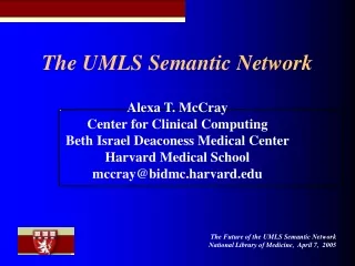 The UMLS Semantic Network Alexa T. McCray Center for Clinical Computing