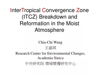 I nter T ropical  C onvergence  Z one  (ITCZ) Breakdown and Reformation in the Moist Atmosphere