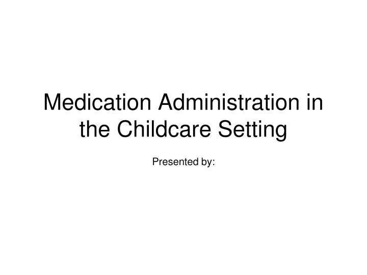 medication administration in the childcare setting