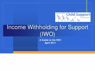 Income Withholding for Support (IWO)