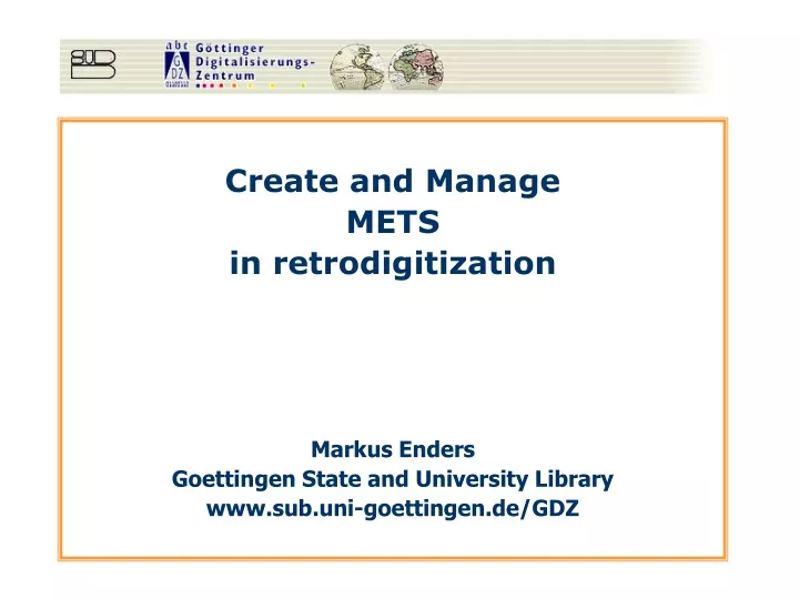 create and manage mets in retrodigitization