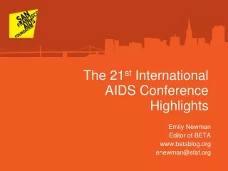 The 21 st  International AIDS Conference  Highlights