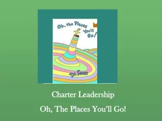 Charter Leadership Oh, The Places You’ll Go!