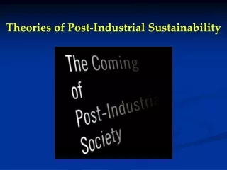 Theories of Post-Industrial Sustainability