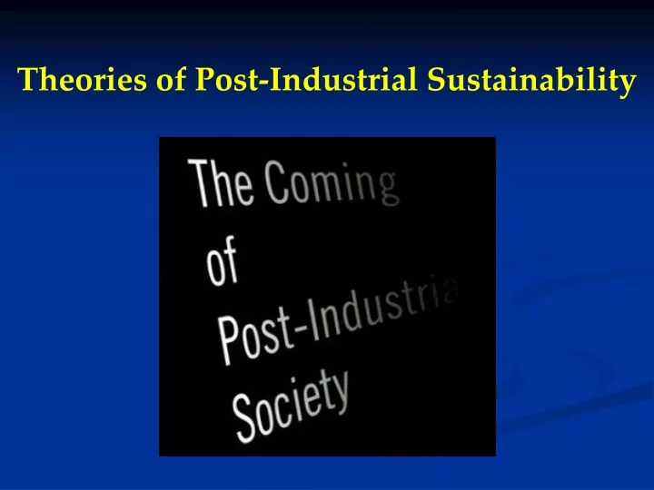 theories of post industrial sustainability