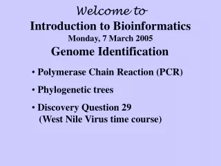 Welcome to Introduction to Bioinformatics Monday, 7 March 2005