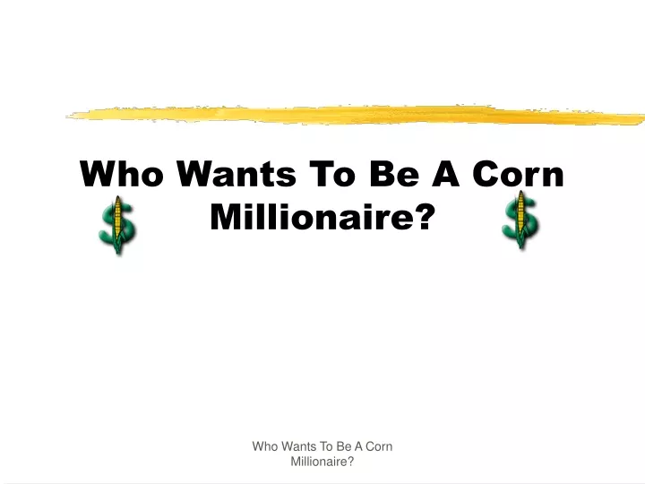 who wants to be a corn millionaire