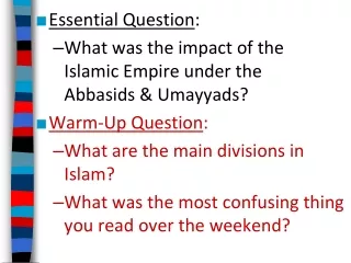 Essential Question : What was the impact of the  Islamic Empire under the Abbasids &amp; Umayyads?