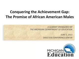 Conquering the Achievement Gap:  The  Promise of  African  American  Males