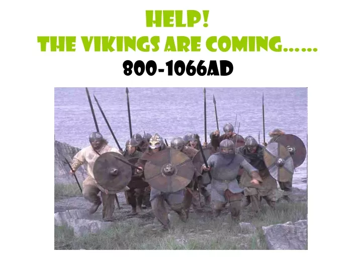 help the vikings are coming 800 1066ad