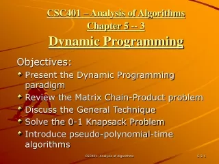 CSC401 – Analysis of Algorithms  Chapter 5 -- 3 Dynamic Programming