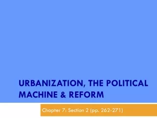 Urbanization, the Political machine &amp; Reform