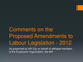 Comments on the Proposed Amendments to Labour Legislation - 2012