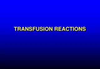 TRANSFUSION REACTIONS